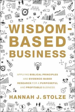 Wisdom-Based Business by Hannah J. Stolze & William C Pollard