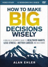 How To Make Big Decisions Wisely Video Study