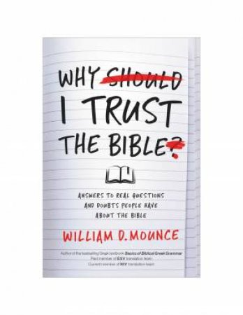 Why I Trust The Bible by William D. Mounce