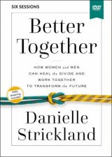 Better Together Video Study Navigating The Strategic Intersection Of Gender Relationships