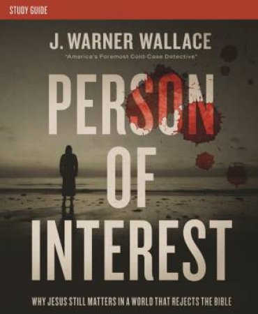 Person Of Interest Investigator's Guide by J. Warner Wallace