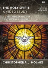 The Holy Spirit A Video Study 10 Lessons On Biblical Revelation And Its Doctrinal Implications