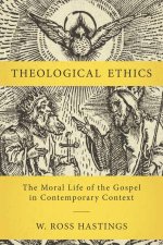 Theological Ethics The Moral Life of the Gospel in Contemporary Context
