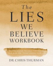 The Lies We Believe Workbook Winning The Battle For Your Mind
