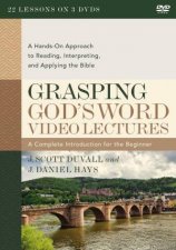 Grasping Gods Word Video Lectures A HandsOn Approach To Reading Interpreting And Applying The Bible