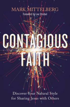Contagious Faith by Mark Mittelberg & Lee Strobel