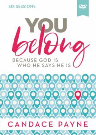 You Belong Video Study: Because God Is Who He Says He Is by Candace Payne