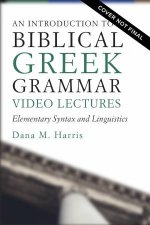 An Introduction To Biblical Greek Video Lectures Elementary Syntax And Linguistics