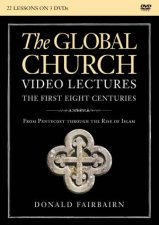 The Global Church  The First Eight Centuries Video Lectures From Pentecost Through The Rise Of Islam