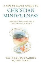 A Counselors Guide To Christian Mindfulness