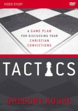 Tactics Video Study Updated And Expanded A Game Plan For Discussing Your Christian Convictions