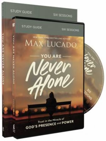 You Are Never Alone Study Guide With DVD: Trust In The Miracle Of God's Presence And Power by Max Lucado