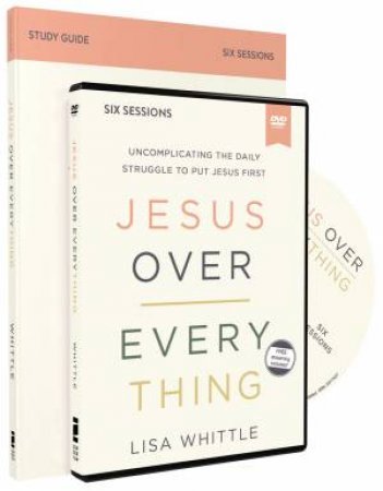 Jesus Over Everything Study Guide With DVD by Lisa Whittle