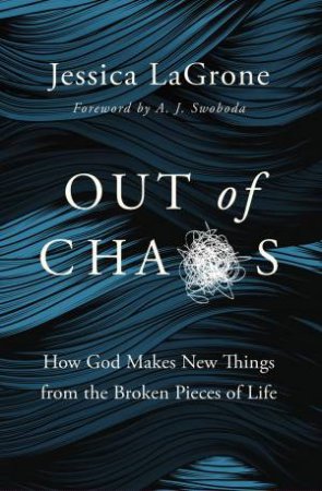 Out Of Chaos by Jessica LaGrone