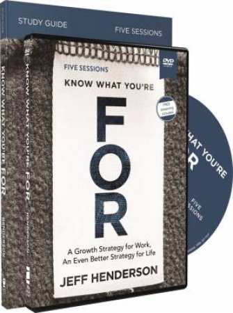 Know What You're For Study Guide With DVD by Jeff Henderson