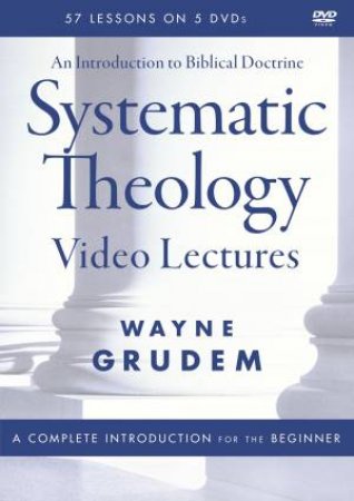 Systematic Theology Video Lectures: An Introduction To Biblical Doctrine by Wayne A. Grudem