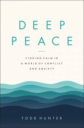 Deep Peace by Bishop Todd Hunter