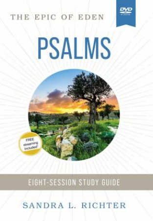 Book Of Psalms Video Study: An Ancient Challenge To Get Serious About Your Prayer And Worship by Sandra Richter