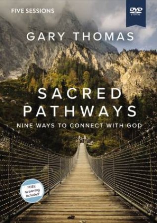Sacred Pathways Video Study: Nine Ways to Connect with God by Gary Thomas