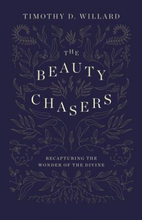 The Beauty Chasers by Timothy D. Willard