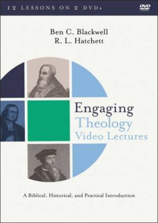 Engaging Theology Video Lectures by Ben C. Blackwell & R L Hatchett
