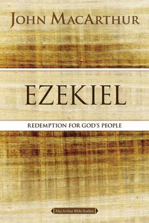 Ezekiel: Redemption For God's People by John F. MacArthur