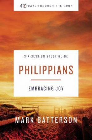 40 Days Through The Book: Philippians Study Guide by Mark Batterson