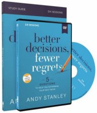 Better Decisions Fewer Regrets Study Guide With DVD Five Questions To Help You Make The Right Choice