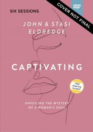 Captivating Video Study Updated Edition: Unveiling The Mystery Of A Woman's Soul (Revised) by Stasi Eldredge