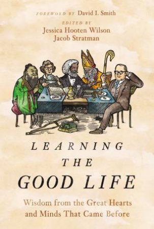 Learning The Good Life by Jacob Stratman & Jessica Hooten Wilson