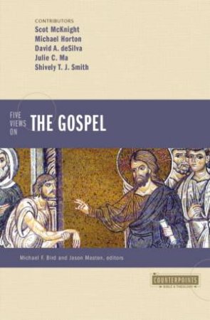 Five Views on the Gospel by Michael Horton & Scot McKnight