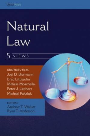 Natural Law: Five Views by Ryan T. Anderson