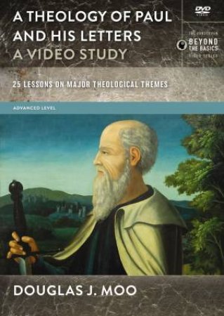 A Theology Of Paul And His Letters, A Video Study by DouglasJ Moo