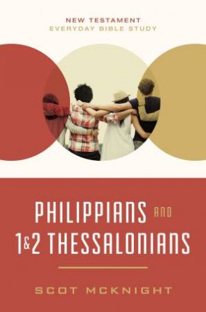Philippians And 1 And 2 Thessalonians by Scot McKnight