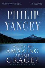 Whats So Amazing About Grace Participants Guide Updated Edition