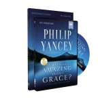 Whats So Amazing About Grace Study Guide With DVD Revised And Updated