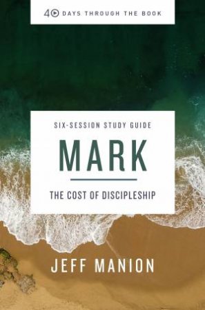 Mark Study Guide by Jeff Manion
