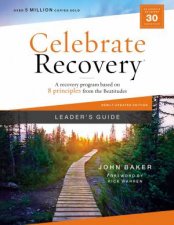 Celebrate Recovery Updated Leaders Guide A Recovery Program Based On Eight Principles From The Beatitudes