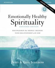 Emotionally Healthy Spirituality Workbook Expanded Edition Discipleshipthat Deeply Changes Your Relationship with God