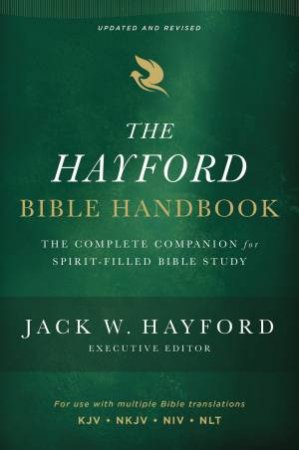The Hayford Bible Handbook: The Complete Companion For Spirit-Filled Bible Study by Jack W. Hayford