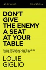 Dont Give The Enemy A Seat At Your Table Study Guide