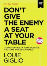Dont Give The Enemy A Seat At Your Table Video Study Taking Control Of Your Thoughts And Fears Through Psalm 23