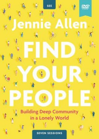 Find Your People Video Study: Building Deep Community In A Lonely World by Jennie Allen