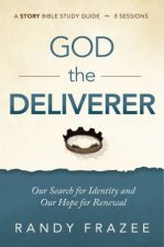 God The Deliverer Study Guide Our Search For Identity And Our Hope For Renewal
