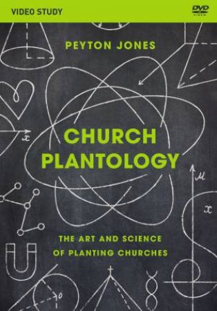 Church Plantology Video Study: The Art And Science Of Planting Churches by Peyton Jones
