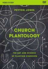 Church Plantology Video Study The Art And Science Of Planting Churches