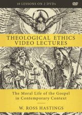 Theological Ethics Video Lectures The Moral Life Of The Gospel In Contemporary Context