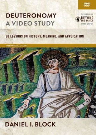 Deuteronomy, A Video Study: 60 Lessons On History, Meaning, And Application by Daniel I. Block