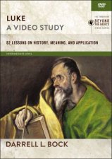 Luke A Video Study 82 Lessons On History Meaning And Application