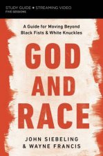 God And Race Study Guide A Guide To Moving Beyond Black Fists And White Knuckles